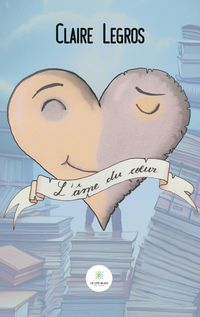 Produktbild: Claire Legros: L'&acirc;me du c&iquest;ur