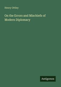 Produktbild: On the Errors and Mischiefs of Modern Diplomacy
