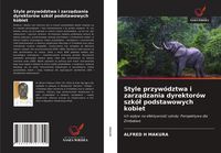 Produktbild: Style przyw&oacute;dztwa i zarz&iquest;dzania dyrektor&oacute;w szk&oacute;&iquest; podstawowych kobiet