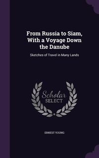 Produktbild: From Russia to Siam, With a Voyage Down the Danube