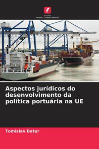 Produktbild: Aspectos jur&iacute;dicos do desenvolvimento da pol&iacute;tica portu&aacute;ria na UE