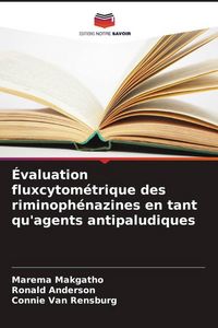 Produktbild: &Eacute;valuation fluxcytom&eacute;trique des riminoph&eacute;nazines en tant qu'agents antipaludiques
