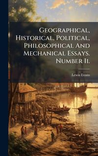 Produktbild: Geographical, Historical, Political, Philosophical And Mechanical Essays. Number Ii.