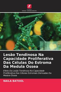 Produktbild: Les&atilde;o Tendinosa Na Capacidade Proliferativa Das C&eacute;lulas Do Estroma Da Medula &Oacute;ssea