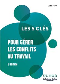 Produktbild: Les 5 cl&eacute;s pour g&eacute;rer les conflits au travail - 2e &eacute;d.