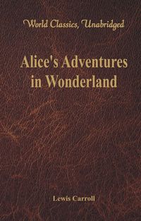 Bild vom Artikel Alice's Adventures in Wonderland (World Classics, Unabridged) vom Autor Lewis Carroll