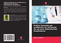 Produktbild: Pr&aacute;tica baseada em evid&ecirc;ncias na utiliza&ccedil;&atilde;o de servi&ccedil;os laboratoriais hospitalares