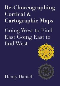 Produktbild: Daniel, H: Re-Choreographing Cortical & Cartographic Maps