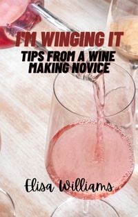 Produktbild: Tips From a Wine Making Novice (I'm Winging It, #2)