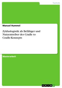 Produktbild: Zykluslogistik als Bef&auml;higer und Nutzentreiber des Cradle to Cradle-Konzepts