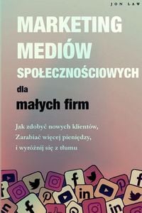 Produktbild: Marketing w mediach spo&iquest;eczno&iquest;ciowych dla ma&iquest;ych firm
