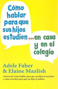 Produktbild: C&oacute;mo hablar para que sus hijos estudien en casa y en el colegio
