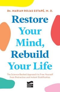 Produktbild: Restore Your Mind, Rebuild Your Life: The Science-Backed Approach to Free Yourself from Distraction and Instant Gratification