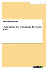 Produktbild: Speicherbare und erneuerbare Ressource: Wald