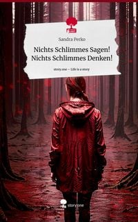 Produktbild: Nichts Schlimmes Sagen! Nichts Schlimmes Denken!. Life is a Story - story.one