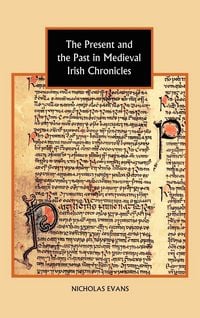 Produktbild: The Present and the Past in Medieval Irish Chronicles
