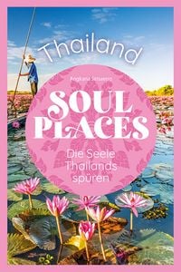 Produktbild: Soul Places Thailand &ndash; Die Seele Thailands sp&uuml;ren