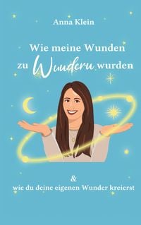 Produktbild: Wie meine Wunden zu Wundern wurden
