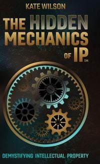 Produktbild: The Hidden Mechanics of IP