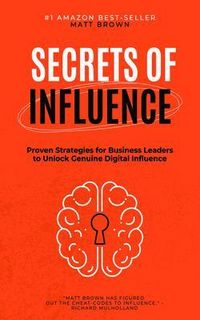 Produktbild: Secrets of Influence - Proven Strategies for Business Leaders to Unlock Genuine Digital Influence