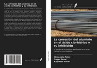 Produktbild: La corrosi&oacute;n del aluminio en el &aacute;cido clorh&iacute;drico y su inhibici&oacute;n