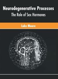 Produktbild: Neurodegenerative Processes: The Role of Sex Hormones