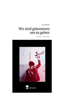 Produktbild: Wir sind gekommen um zu gehen. Life is a Story - story.one