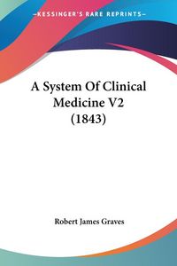 Produktbild: Graves, R: System Of Clinical Medicine V2 (1843)