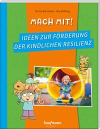 Produktbild: Mach mit! Ideen zur F&ouml;rderung der kindlichen Resilienz