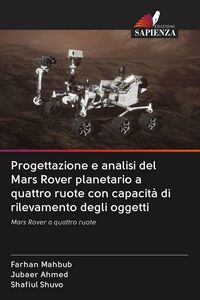 Produktbild: Progettazione e analisi del Mars Rover planetario a quattro ruote con capacit&agrave; di rilevamento degli oggetti