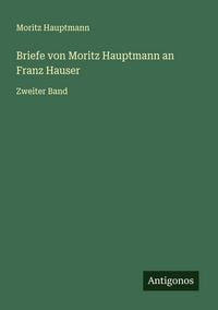 Produktbild: Briefe von Moritz Hauptmann an Franz Hauser