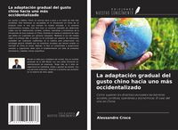 Produktbild: La adaptaci&oacute;n gradual del gusto chino hacia uno m&aacute;s occidentalizado