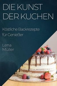 Produktbild: Die Kunst der Kuchen