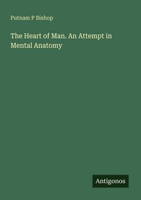 Produktbild: The Heart of Man. An Attempt in Mental Anatomy