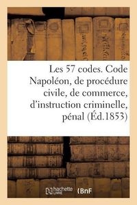 Produktbild: Les 57 Codes Compos&eacute;s Des Code Napol&eacute;on, de Proc&eacute;dure Civile, de Commerce, d'Instruction Criminelle