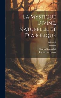 Produktbild: La mystique divine, naturelle, et diabolique; Volume 1