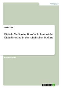 Produktbild: Digitale Medien im Berufsschulunterricht. Digitalisierung in der schulischen Bildung