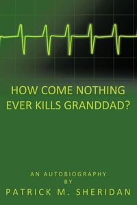 Produktbild: How Come Nothing Ever Kills Granddad?