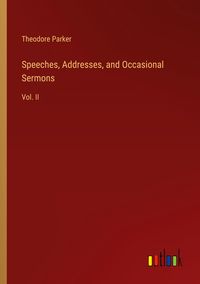 Produktbild: Speeches, Addresses, and Occasional Sermons