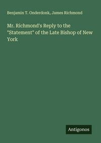Produktbild: Mr. Richmond's Reply to the "Statement" of the Late Bishop of New York