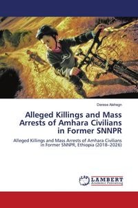 Produktbild: Alleged Killings and Mass Arrests of Amhara Civilians in Former SNNPR