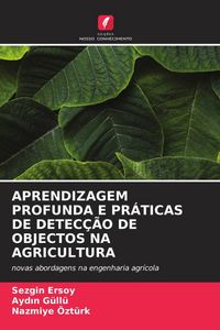 Produktbild: APRENDIZAGEM PROFUNDA E PR&Aacute;TICAS DE DETEC&Ccedil;&Atilde;O DE OBJECTOS NA AGRICULTURA