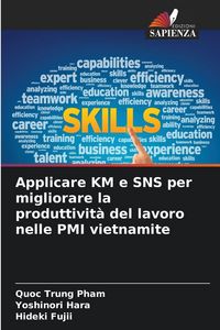Produktbild: Applicare KM e SNS per migliorare la produttivit&agrave; del lavoro nelle PMI vietnamite