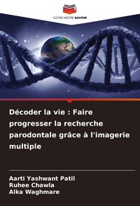 Produktbild: D&eacute;coder la vie : Faire progresser la recherche parodontale gr&acirc;ce &agrave; l'imagerie multiple