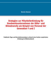 Produktbild: Strategien zur Mitarbeiterbindung f&uuml;r Handwerksunternehmen der K&auml;lte- und Klimabranche am Beispiel von Personal der Generation Y und Z