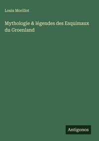 Produktbild: Mythologie & l&eacute;gendes des Esquimaux du Groenland