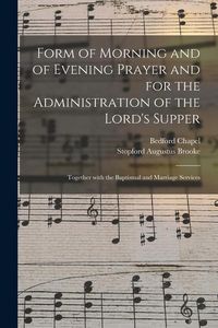 Produktbild: Form of Morning and of Evening Prayer and for the Administration of the Lord's Supper: Together With the Baptismal and Marriage Services
