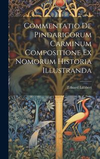 Produktbild: Commentatio de Pindaricorum carminum compositione ex Nomorum historia illustranda