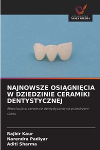 Produktbild: Najnowsze Osi&iquest;gni&iquest;cia W Dziedzinie Ceramiki Dentystycznej