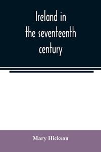 Produktbild: Ireland in the seventeenth century, or, The Irish massacres of 1641-2
